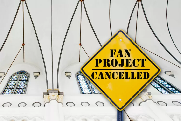 Fan Project Cancelled